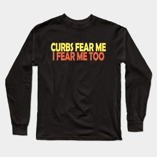 Curbs Fear Me Long Sleeve T-Shirt